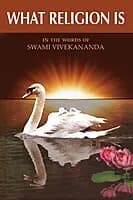 What Religion Is - In the Words of Swami Vivekananda (English) (Paperback)
